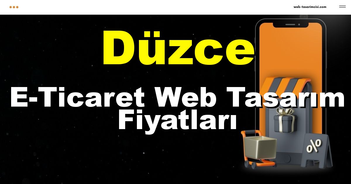 Düzce E-Ticaret Web Tasarım Fiyatları - Düzce Online Mağaza | Düzce E-Ticaret Sitesi | Düzce E-Ticaret Tasarım | web-tasarimcisi.com