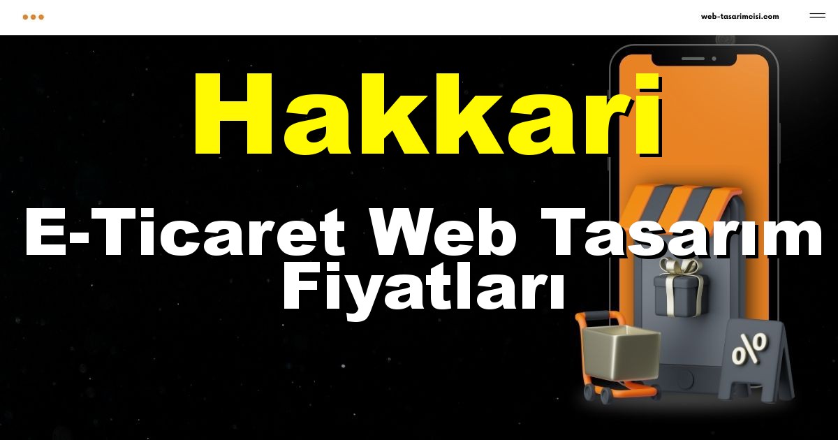 Hakkari E-Ticaret Web Tasarım Fiyatları - Hakkari Online Mağaza | Hakkari E-Ticaret Sitesi | Hakkari E-Ticaret Tasarım | web-tasarimcisi.com