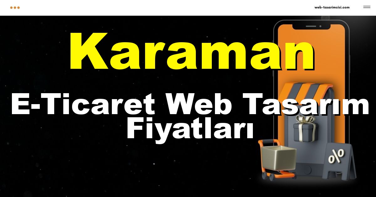 Karaman E-Ticaret Web Tasarım Fiyatları - Karaman Online Mağaza | Karaman E-Ticaret Sitesi | Karaman E-Ticaret Tasarım | web-tasarimcisi.com