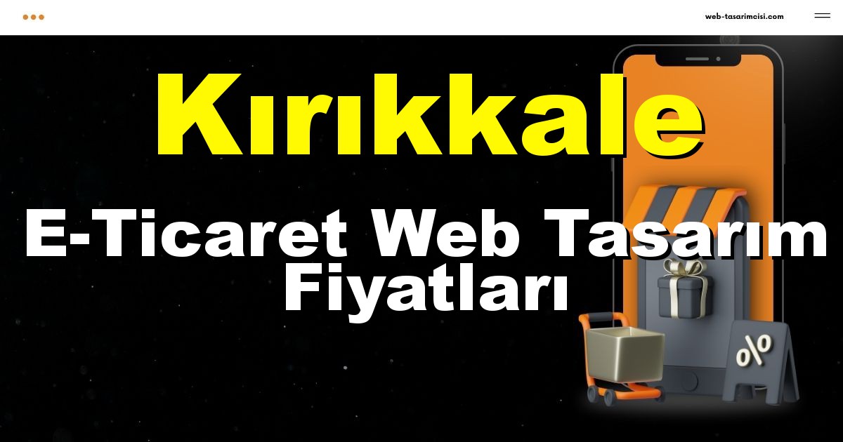 Kırıkkale E-Ticaret Web Tasarım Fiyatları - Kırıkkale Online Mağaza | Kırıkkale E-Ticaret Sitesi | Kırıkkale E-Ticaret Tasarım | web-tasarimcisi.com