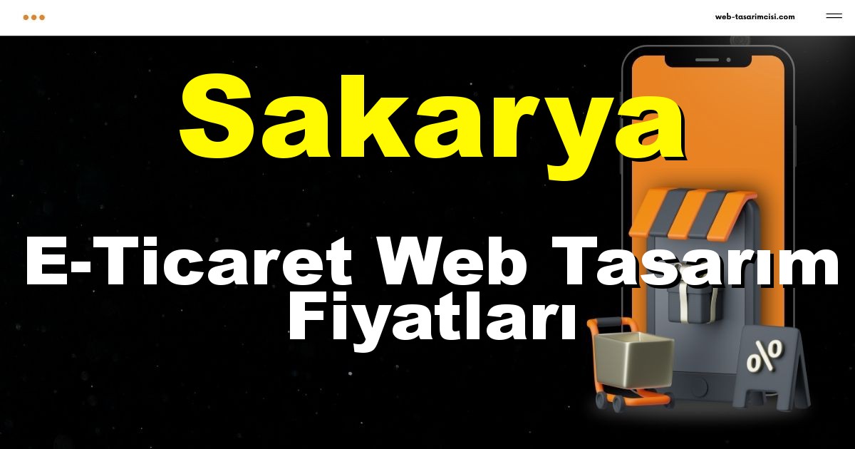Sakarya E-Ticaret Web Tasarım Fiyatları - Sakarya Online Mağaza | Sakarya E-Ticaret Sitesi | Sakarya E-Ticaret Tasarım | web-tasarimcisi.com