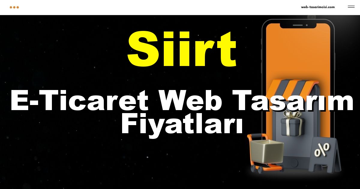 Siirt E-Ticaret Web Tasarım Fiyatları - Siirt Online Mağaza | Siirt E-Ticaret Sitesi | Siirt E-Ticaret Tasarım | web-tasarimcisi.com