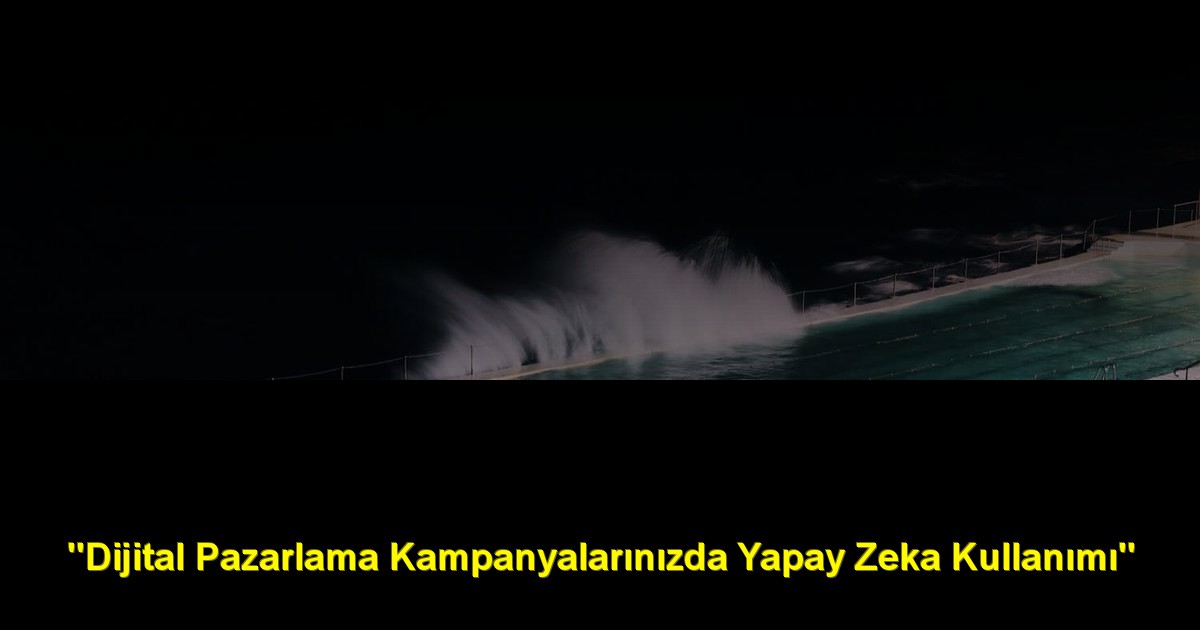 "Dijital Pazarlama Kampanyalarınızda Yapay Zeka Kullanımı"