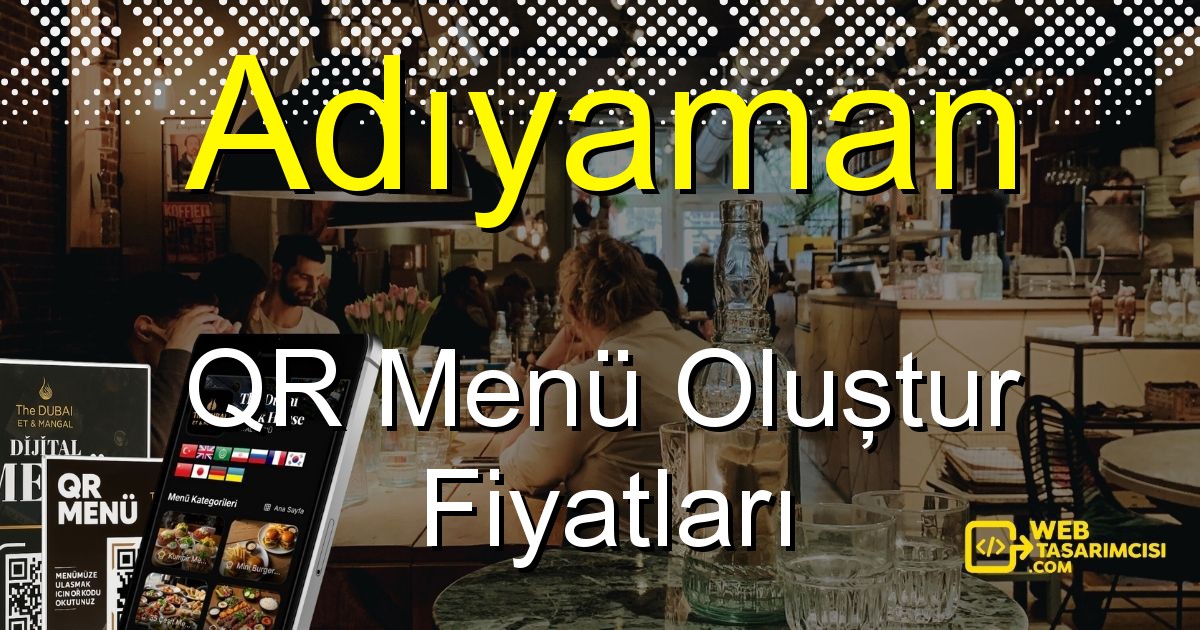 Adıyaman QR Menü Fiyatları - Adıyaman QR Menü Oluştur | Adıyaman Dijital Menü Çözümleri | web-tasarimcisi.com