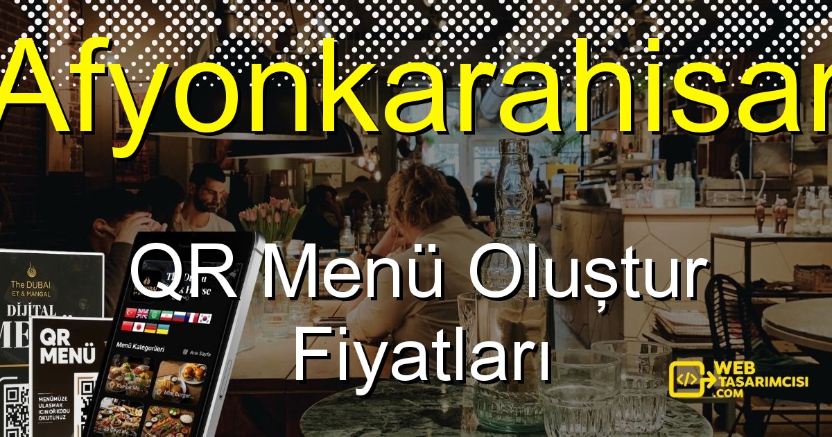 Afyonkarahisar QR Menü Fiyatları - Afyonkarahisar QR Menü Oluştur | Afyonkarahisar Dijital Menü Çözümleri | web-tasarimcisi.com