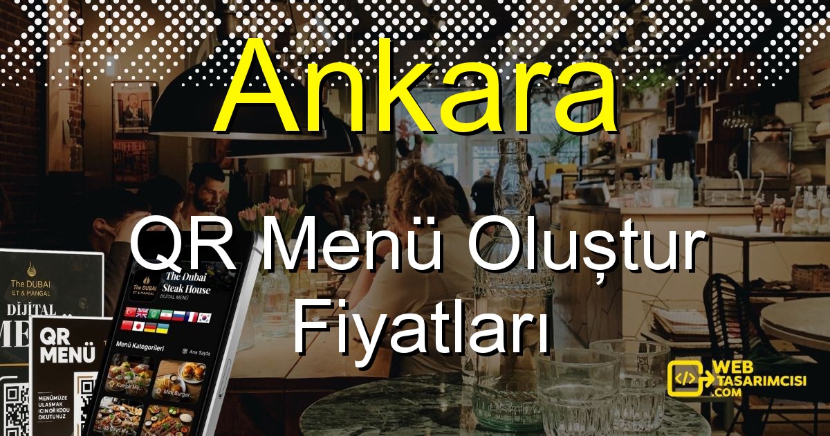 Ankara QR Menü Fiyatları - Ankara QR Menü Oluştur | Ankara Dijital Menü Çözümleri | web-tasarimcisi.com