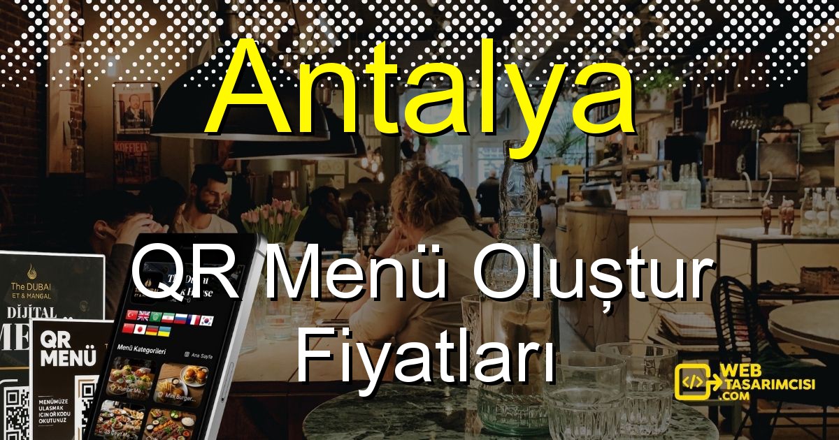 Antalya QR Menü Fiyatları - Antalya QR Menü Oluştur | Antalya Dijital Menü Çözümleri | web-tasarimcisi.com