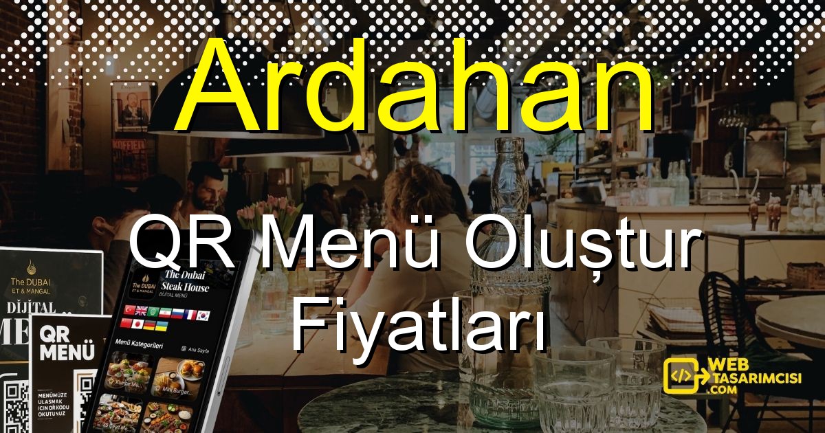 Ardahan QR Menü Fiyatları - Ardahan QR Menü Oluştur | Ardahan Dijital Menü Çözümleri | web-tasarimcisi.com