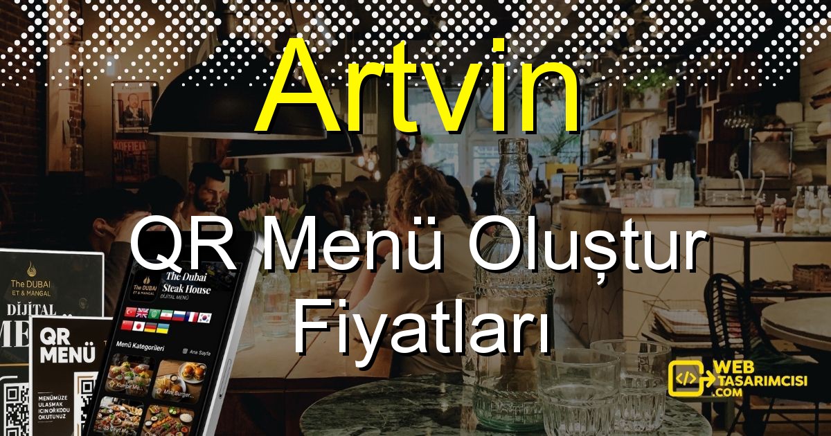 Artvin QR Menü Fiyatları - Artvin QR Menü Oluştur | Artvin Dijital Menü Çözümleri | web-tasarimcisi.com
