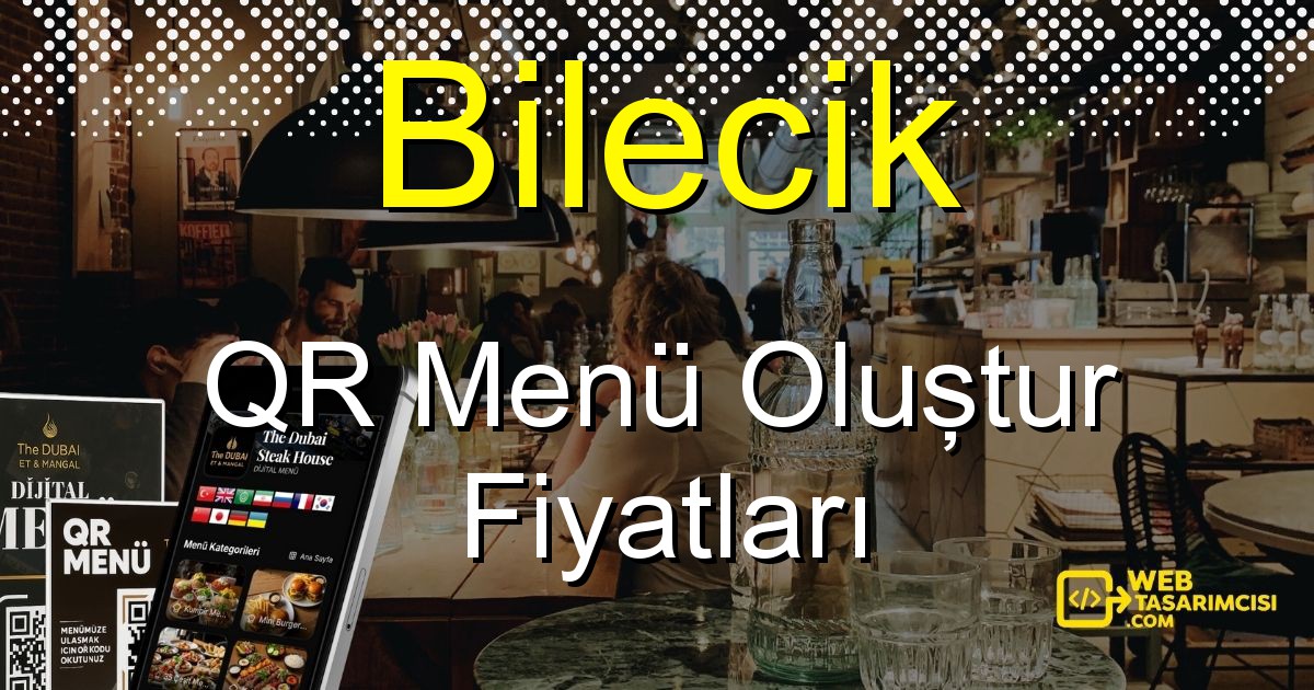 Bilecik QR Menü Fiyatları - Bilecik QR Menü Oluştur | Bilecik Dijital Menü Çözümleri | web-tasarimcisi.com
