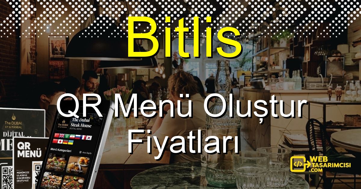 Bitlis QR Menü Fiyatları - Bitlis QR Menü Oluştur | Bitlis Dijital Menü Çözümleri | web-tasarimcisi.com