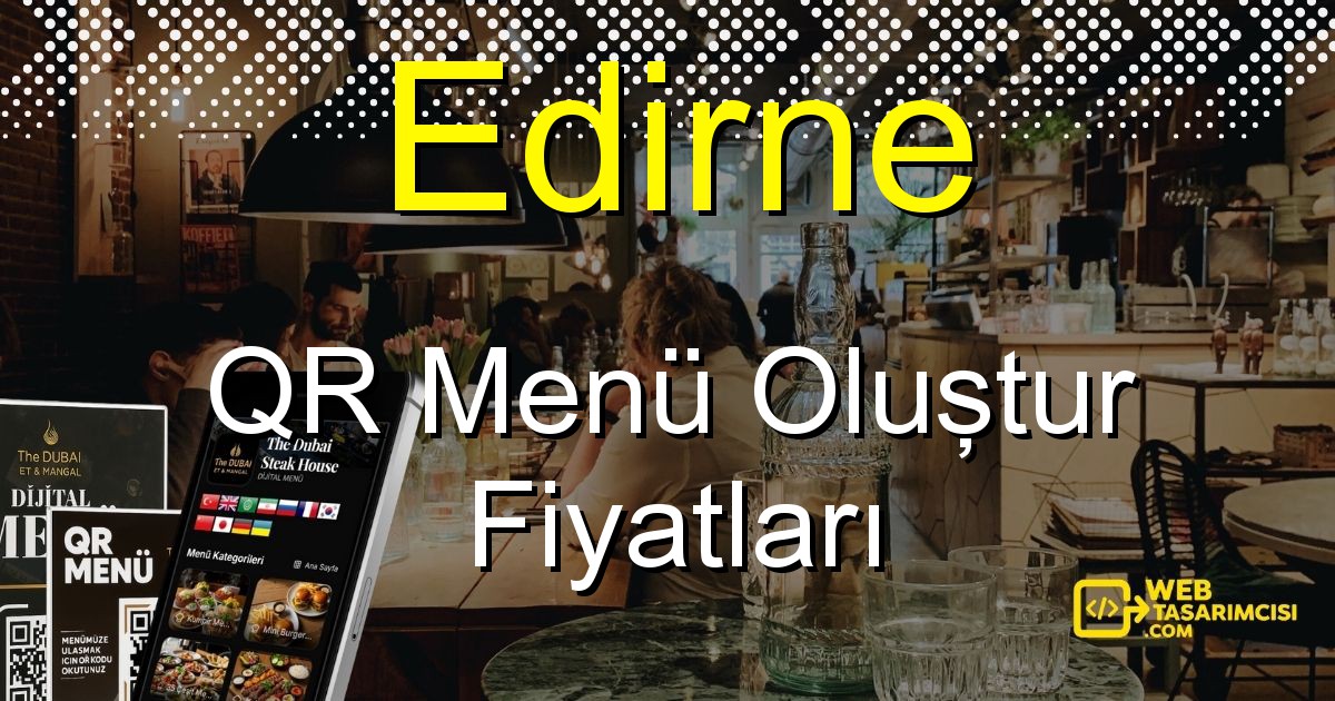 Edirne QR Menü Fiyatları - Edirne QR Menü Oluştur | Edirne Dijital Menü Çözümleri | web-tasarimcisi.com