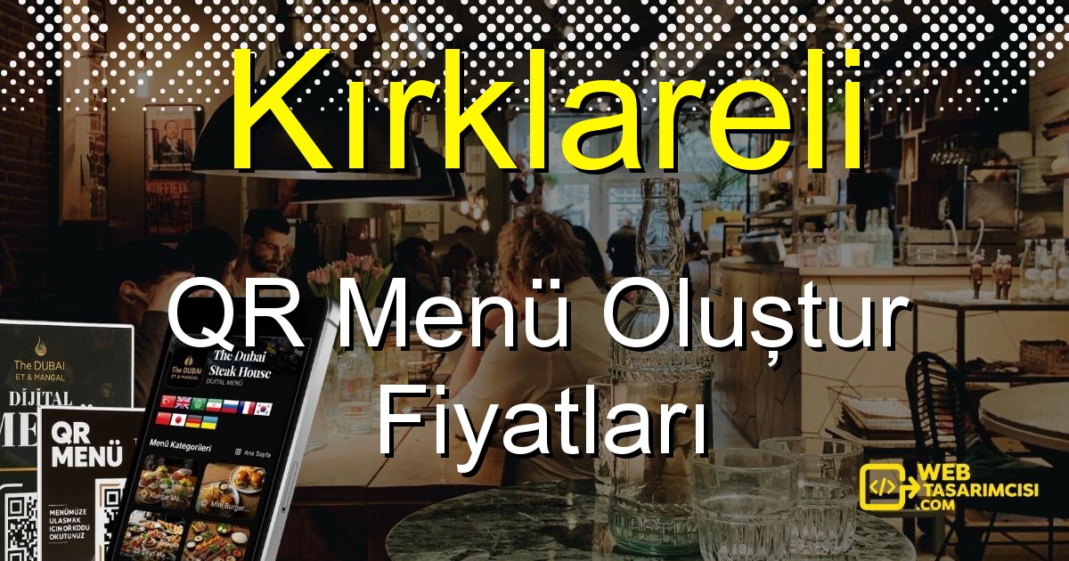 Kırklareli QR Menü Fiyatları - Kırklareli QR Menü Oluştur | Kırklareli Dijital Menü Çözümleri | web-tasarimcisi.com