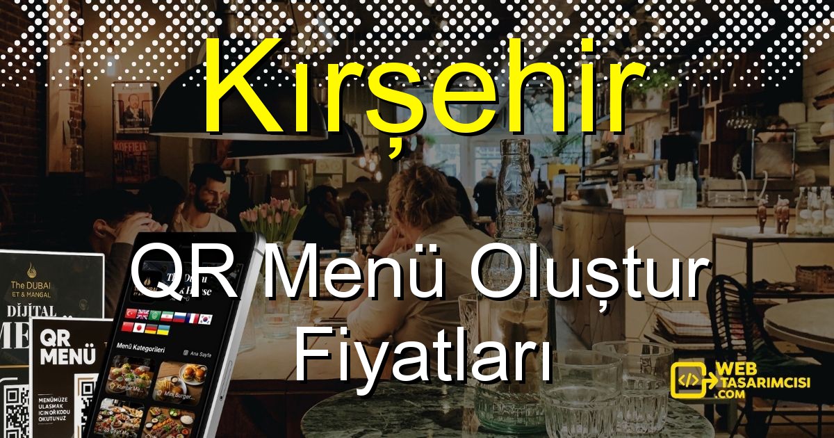Kırşehir QR Menü Fiyatları - Kırşehir QR Menü Oluştur | Kırşehir Dijital Menü Çözümleri | web-tasarimcisi.com