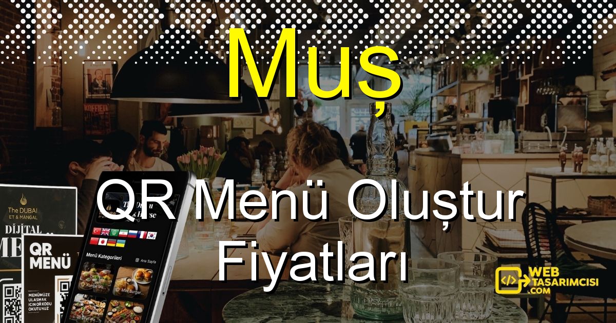 Muş QR Menü Fiyatları - Muş QR Menü Oluştur | Muş Dijital Menü Çözümleri | web-tasarimcisi.com