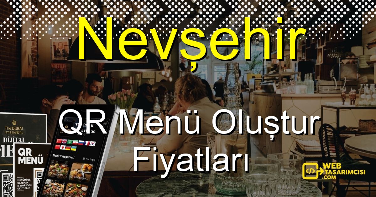 Nevşehir QR Menü Fiyatları - Nevşehir QR Menü Oluştur | Nevşehir Dijital Menü Çözümleri | web-tasarimcisi.com