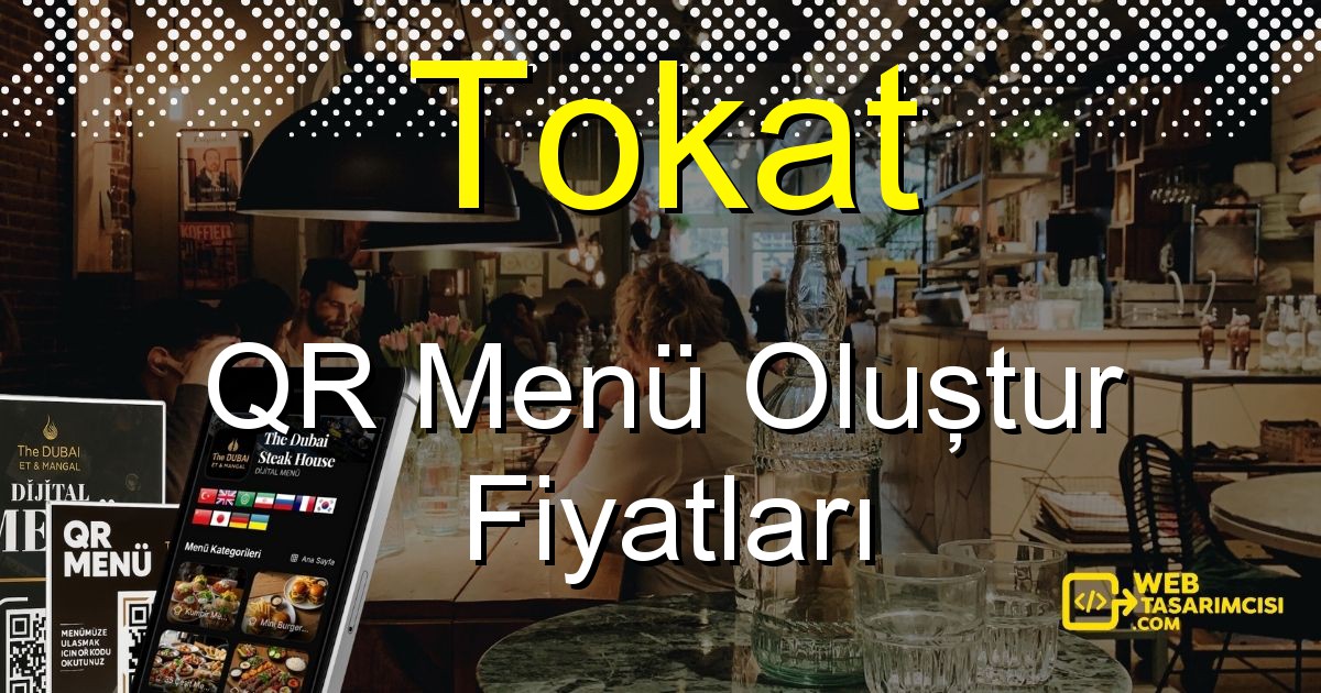 Tokat QR Menü Fiyatları - Tokat QR Menü Oluştur | Tokat Dijital Menü Çözümleri | web-tasarimcisi.com