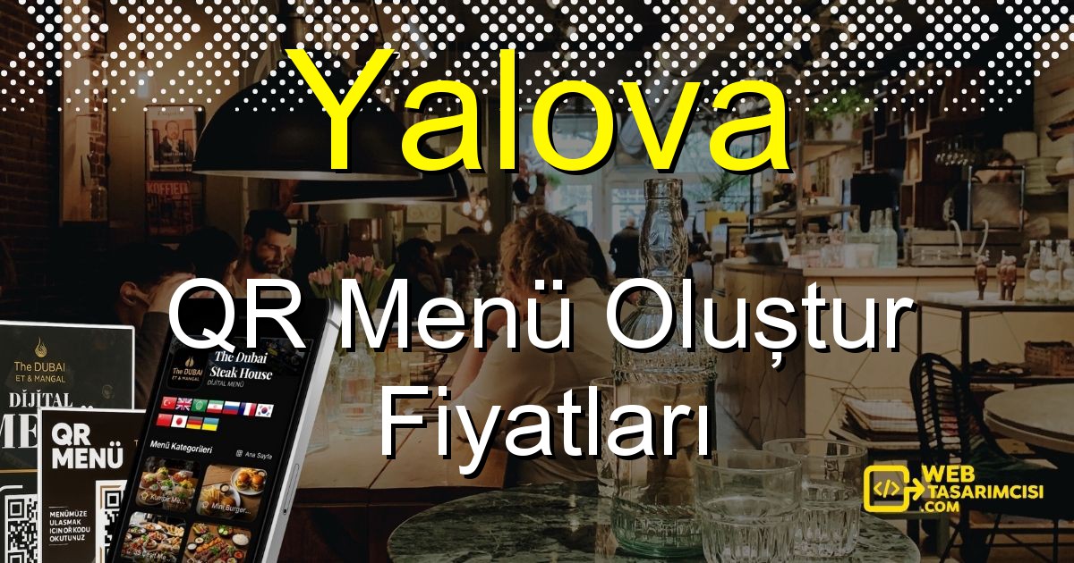 Yalova QR Menü Fiyatları - Yalova QR Menü Oluştur | Yalova Dijital Menü Çözümleri | web-tasarimcisi.com