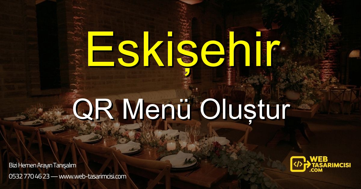 Eskişehir QR Menü Oluştur - Eskişehir Dijital QR Menü Çözümleri | Eskişehir Temassız Menü Sistemi | web-tasarimcisi.com