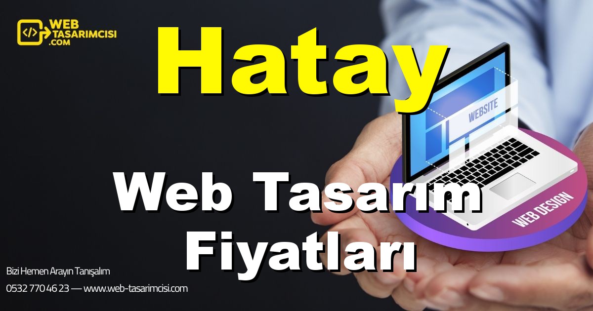Hatay Web Tasarım Fiyatları - Hatay Web Tasarımcısı | Hatay Profesyonel Web Sitesi | Hatay Responsive Web Tasarım | web-tasarimcisi.com
