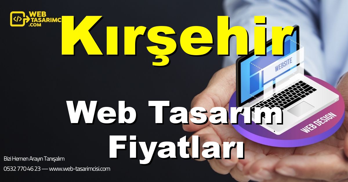 Kırşehir Web Tasarım Fiyatları - Kırşehir Web Tasarımcısı | Kırşehir Profesyonel Web Sitesi | Kırşehir Responsive Web Tasarım | web-tasarimcisi.com