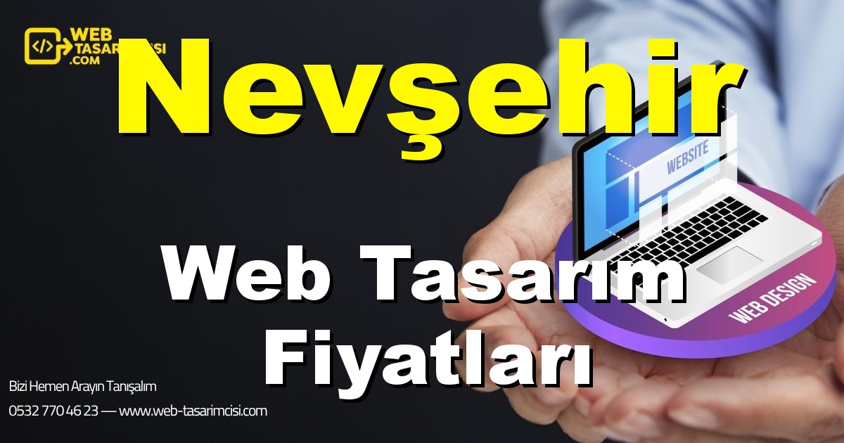 Nevşehir Web Tasarım Fiyatları - Nevşehir Web Tasarımcısı | Nevşehir Profesyonel Web Sitesi | Nevşehir Responsive Web Tasarım | web-tasarimcisi.com