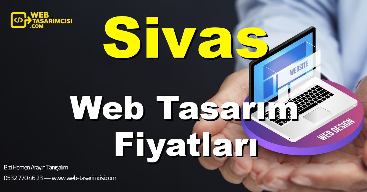 Sivas Web Tasarım Fiyatları - Sivas Web Tasarımcısı | Sivas Profesyonel Web Sitesi | Sivas Responsive Web Tasarım | web-tasarimcisi.com