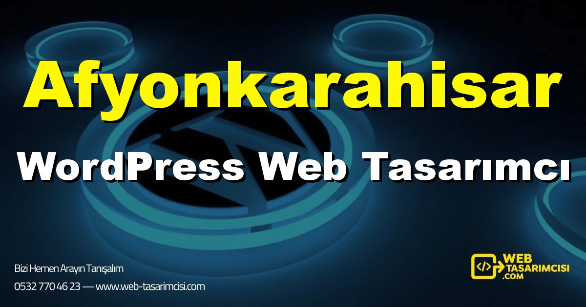 Afyonkarahisar WordPress Web Tasarımcı - Afyonkarahisar WordPress Tema Tasarımı | Afyonkarahisar WordPress Kurulum | web-tasarimcisi.com