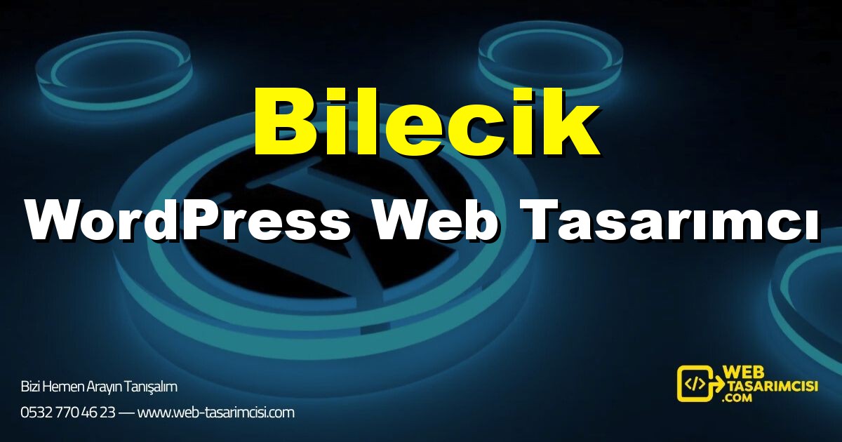 Bilecik WordPress Web Tasarımcı - Bilecik WordPress Tema Tasarımı | Bilecik WordPress Kurulum | web-tasarimcisi.com