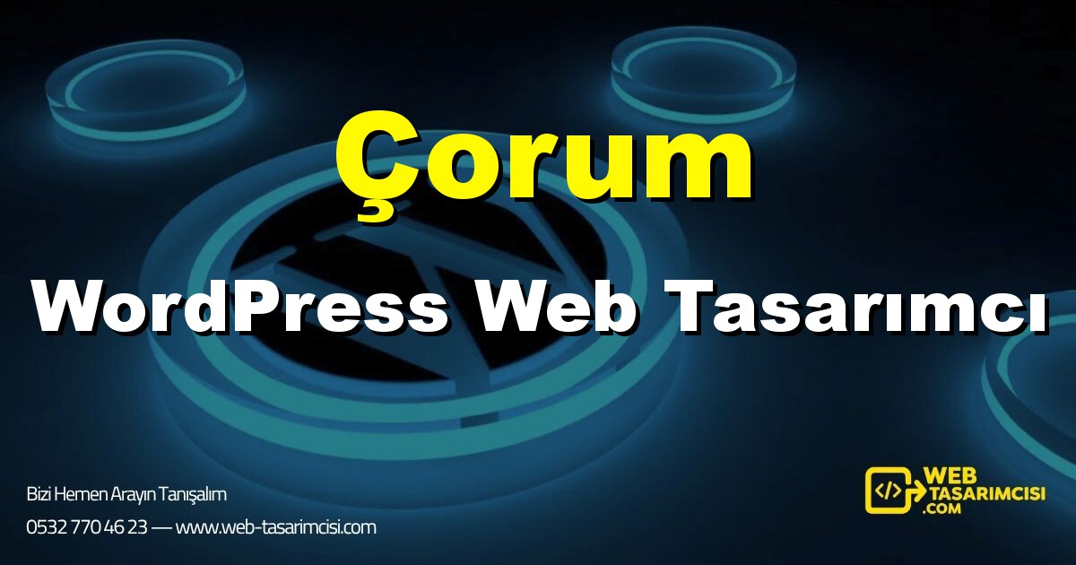 Çorum WordPress Web Tasarımcı - Çorum WordPress Tema Tasarımı | Çorum WordPress Kurulum | web-tasarimcisi.com