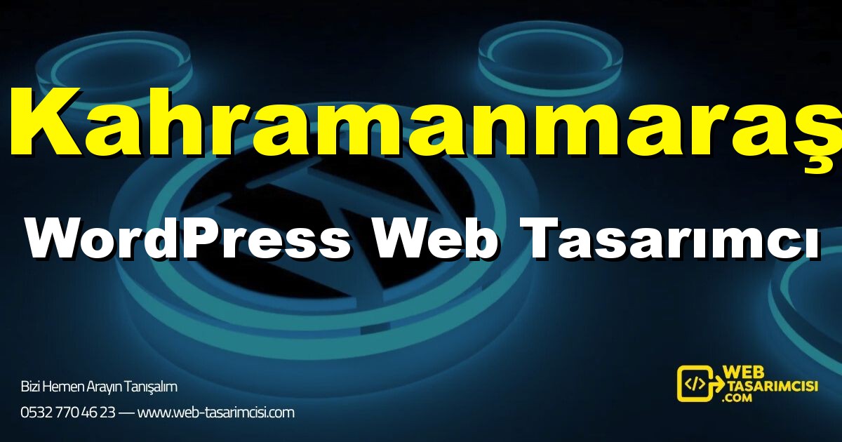 Kahramanmaraş WordPress Web Tasarımcı - Kahramanmaraş WordPress Tema Tasarımı | Kahramanmaraş WordPress Kurulum | web-tasarimcisi.com