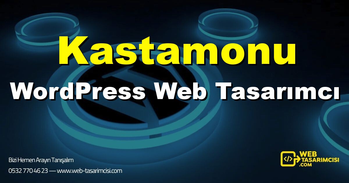 Kastamonu WordPress Web Tasarımcı - Kastamonu WordPress Tema Tasarımı | Kastamonu WordPress Kurulum | web-tasarimcisi.com