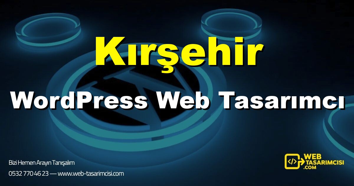 Kırşehir WordPress Web Tasarımcı - Kırşehir WordPress Tema Tasarımı | Kırşehir WordPress Kurulum | web-tasarimcisi.com