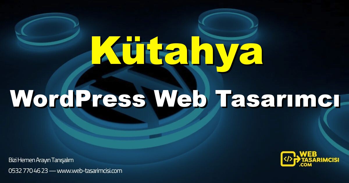 Kütahya WordPress Web Tasarımcı - Kütahya WordPress Tema Tasarımı | Kütahya WordPress Kurulum | web-tasarimcisi.com