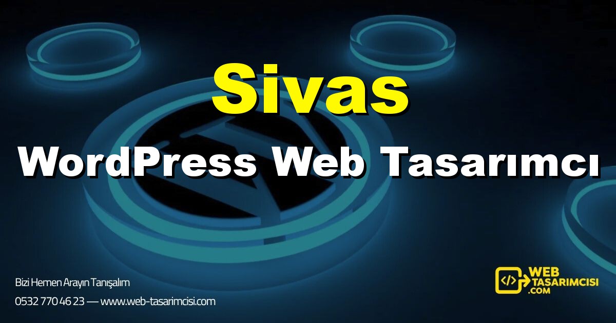 Sivas WordPress Web Tasarımcı - Sivas WordPress Tema Tasarımı | Sivas WordPress Kurulum | web-tasarimcisi.com